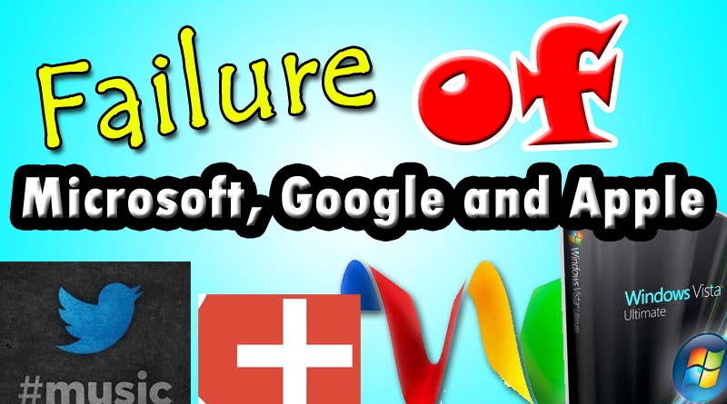 10 biggest failure of Google, Apple, Microsoft's and others