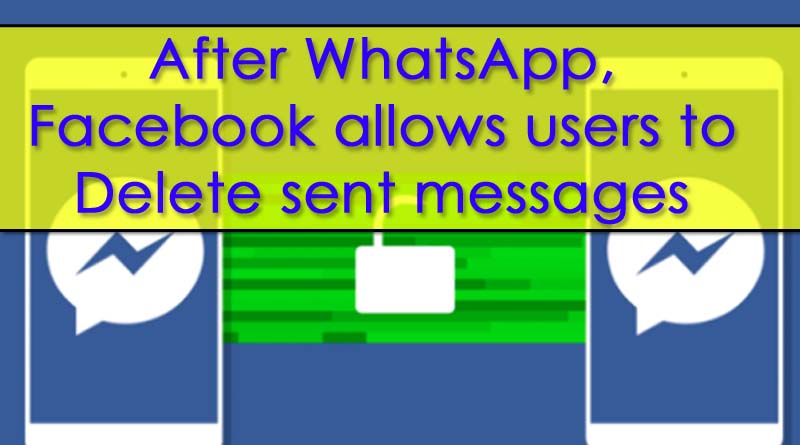 After WhatsApp , Now Facebook introduces 'unsend' Message.