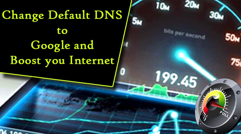 Change Default DNS to Google and double your Internet speed Now