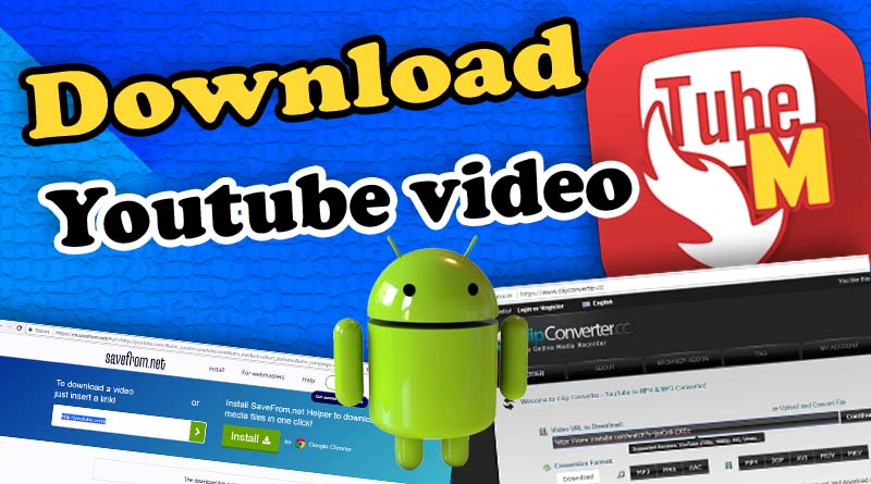 How to Download YouTube Video and mp3 on your Android Phone