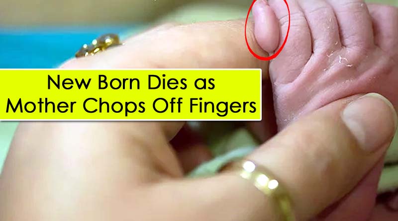 New Born Dies As Mother Chops Off Extra fingers, Toes
