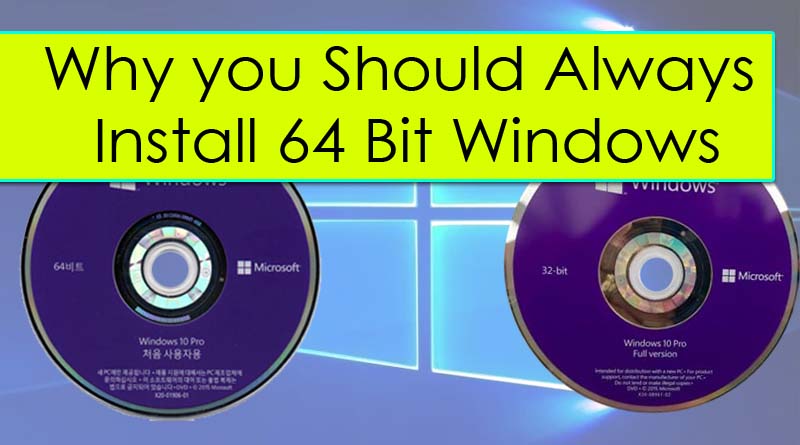 If you are fond of old school 8-bit games and still love to play the you may go for 32-bit Windows. But if you tech enthusiast and do much more with your computer or Laptop, 64-bit is a best choice for you.