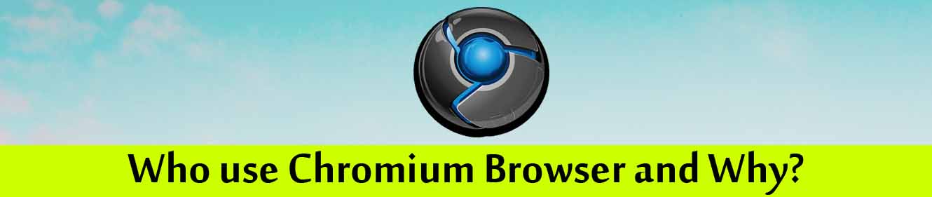 Use of Chromium Browser