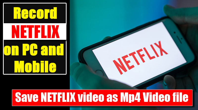 Record Netflix on PC and Mobile