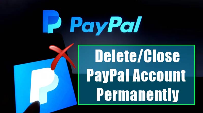 How to Close PayPal Account Permanently